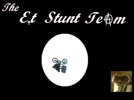 E.t stunt team 